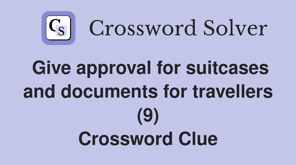 Give approval for suitcases and documents for travellers (9